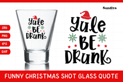 Funny Christmas Shot Glass Quote SVG | Yule Be Drunk Product Image 1