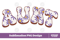 aunt Png Retro Flowers Mother&#039;s Day Floral Mom Sublimation Product Image 1