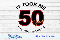 It Took Me 50 Years to Look This Good Product Image 2