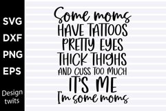 Some moms have tattoos pretty eyes thick thighs SVG Product Image 1
