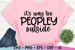 It's Way Too Peopley Outside Svg, Funny Quote Svg, Sarcastic Product Image 3