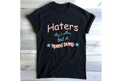 Haters Ain&#039;t Nothin&#039; But A Speedbump Product Image 3