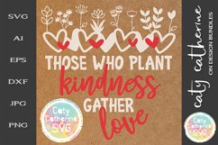 Those Who Plant Kindness Gather Love SVG Product Image 1