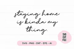 Funny Quote SVG - Staying Home Is Kinda My Thing Product Image 2