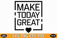 Make Today Great SVG | Quotes | SVG Cut files Product Image 1