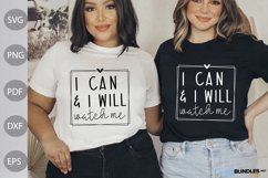 I Can And I Will Watch Me SVG Design / Funny Quote SVG Product Image 1