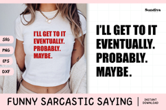 Funny Sarcastic Saying SVG | I'll Get To It Eventually Product Image 1