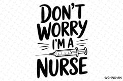 Don&#039;t worry I&#039;m a Nurse Svg | Nurse Svg | Svg Cut Files Product Image 1