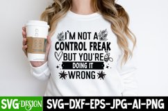 I&#039;m Not A Control Freak But You&#039;re Doing It Wrong, Sassy Svg Product Image 2