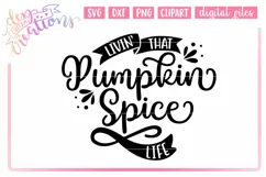 Livin' That Pumpkin Spice Life - SVG DXF PNG Cut file Product Image 2