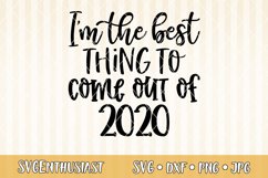 I&#039;m the best thing to come out of 2020 SVG cut file Product Image 1