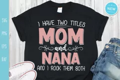 I Have Two Titles Mom and Nana and I Rock Them Both, Mom svg Product Image 1