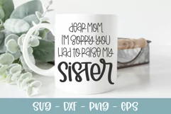 I'm Sorry You Had To Raise My Sister - Funny SVG Cut File Product Image 1