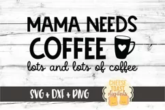 Mama Needs Coffee - Motherhood SVG PNG DXF Cut Files Product Image 2