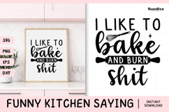 Funny Kitchen Saying SVG | I Like To Bake And Burn Product Image 1