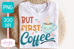 But first coffee T-shirt and mug PNG sublimation design Product Image 4