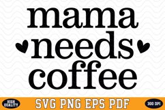 Mama Needs Coffee SVG | Quotes | SVG Cut files Product Image 1