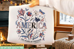 America 250 Years Of Freedom Sublimation Design,America png Product Image 1