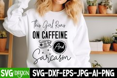 This Girl Runs On Caffeine and Sarcasm, Sarcastic Svg Design Product Image 1