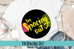I'm Spacing Out Sublimation PNG Product Image 1