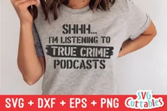 True Crime SVG | Shhh... I'm Listening To True Crime Product Image 1