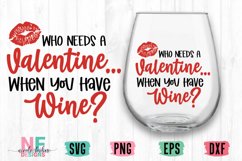Who Needs A Valentine Wine SVG Cut File Product Image 1