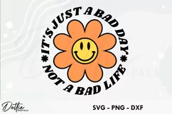 It's Just A Bad Day Not A Bad Life - SVG DXF PNG Product Image 1