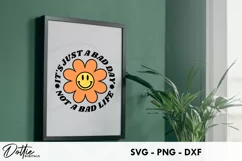 It's Just A Bad Day Not A Bad Life - SVG DXF PNG Product Image 2