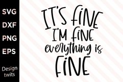Its fine Im fine everything is fine SVG Product Image 1