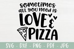 Funny SVG - Sometimes All You Need Is Love & Pizza Product Image 2