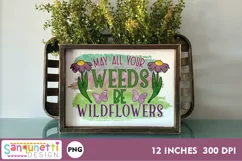 May all your weeds Be Wildflowers PNG Sublimation Product Image 1