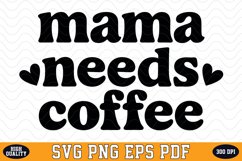 Mama Needs Coffee SVG | Quotes | SVG Cut files Product Image 1