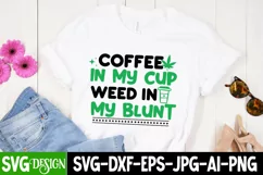 Coffee in my cup Weed in my Blunt | Cannabis Marijuana svg Product Image 2