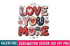 Love You More Sublimation Design,Valentine png,Love Png Product Image 1
