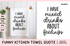 Funny Dish/Kitchen Towel Quote SVG | I Have Mixed Drinks Product Image 1