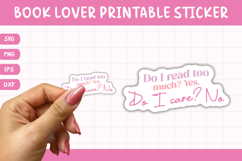 Printable Book Lover Sticker | Do I Read Too Much? Product Image 1