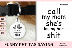 Funny Pet Tag Saying SVG | Call My Mom She's Losing Her Shit Product Image 1