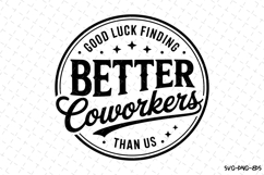 Better Coworkers svg Design | Svg Files for Cricut Product Image 1