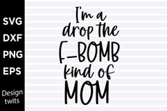 I'm a drop the f-bomb kind of mom SVG Product Image 1