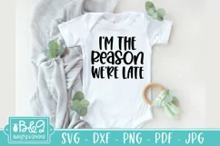 Baby SVG - I'm The Reason We're Late - Newborn SVG Cut File Product Image 1