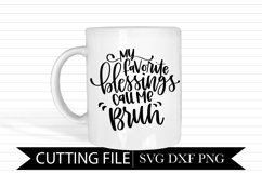 My Favorite Blessings Call Me Bruh - Hand Lettered SVG Product Image 1