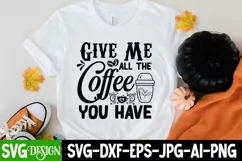 Give Me All The Coffee You Have SVG Cut File,Coffee SVG Product Image 2