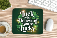 Luck Is Believing You’re Lucky Mouse Pad PNG Sublimation Des Product Image 1