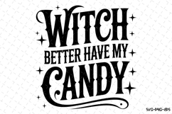 Witch better have my candy Svg | Halloween Svg | Svg File Product Image 1