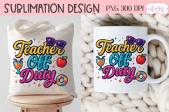Teacher off duty T-shirt and 11oz mug PNG sublimation design Product Image 6