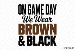 On Game Day We Wear Brown &amp; Black Svg | Sport Svg | Svg File Product Image 1
