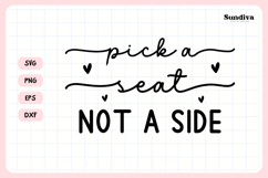 Wedding Sign Saying SVG | Pick A Seat Not A Side Product Image 3