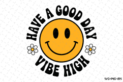 Have a Good Day Vibe High svg | Summer Svg | Svg Cut Files Product Image 1