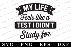 My life feels like a test I didn&#039;t study for Svg | Sarcastic Product Image 1