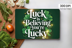 Luck Is Believing You’re Lucky Cutting Board PNG Sublimation Product Image 1